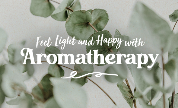 Feel Light and Happy with Aromatherapy